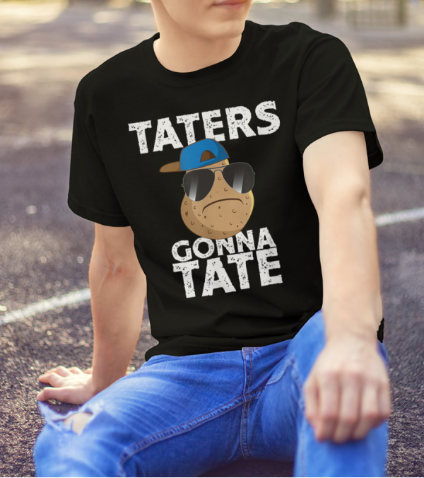 Taters Gonna Tate Cool Potato With Sunglasses And Cap T-Shirt