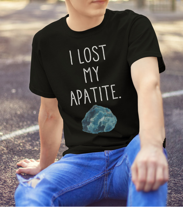 I Lost My Apatite Funny Vintage Humor Geologists Geology Lover T-Shirt
