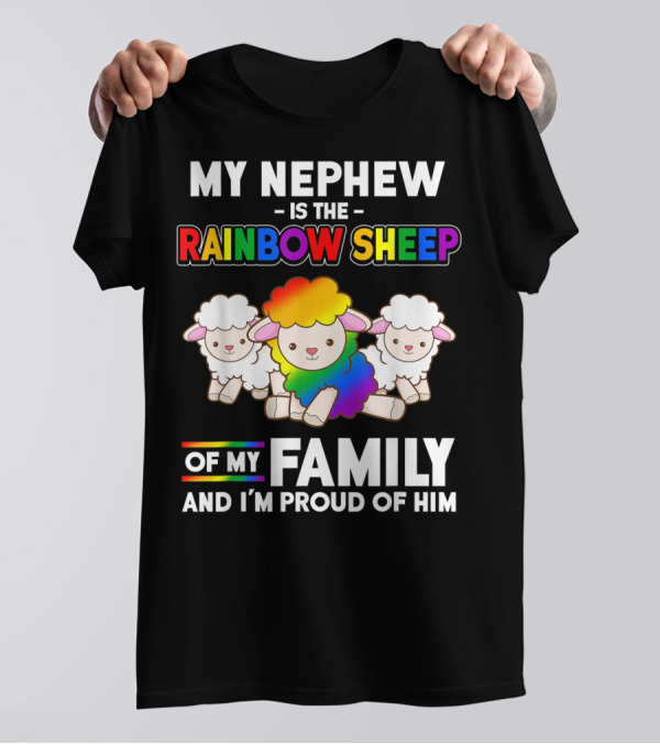 My Nephew Is The Rainbow Sheep Of My Family And I'm Proud Of Him T-Shirt