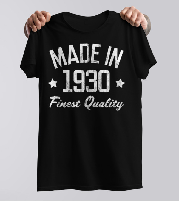 Made In 1930 Finest Quality T-Shirt