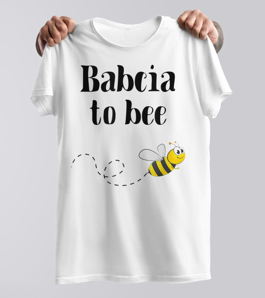 Babcia To Bee Cute Polish Grandmother Promotion Gift T-Shirt