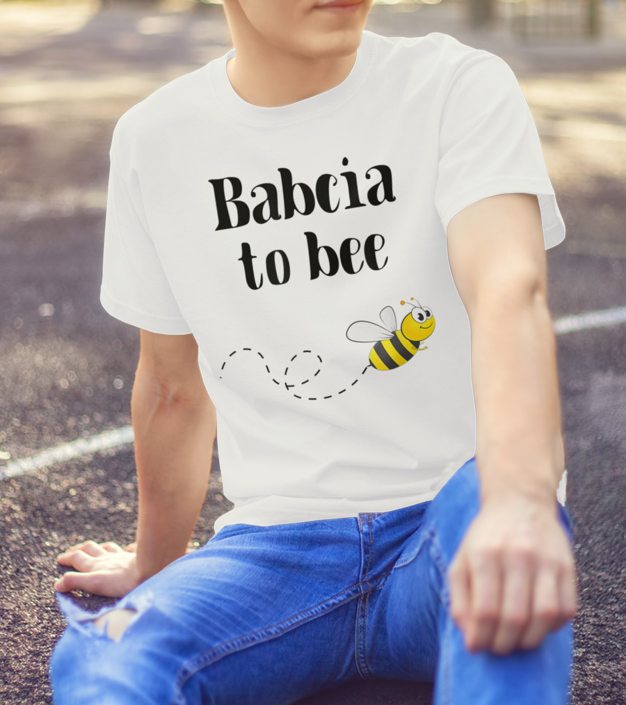 Babcia To Bee Cute Polish Grandmother Promotion Gift T-Shirt