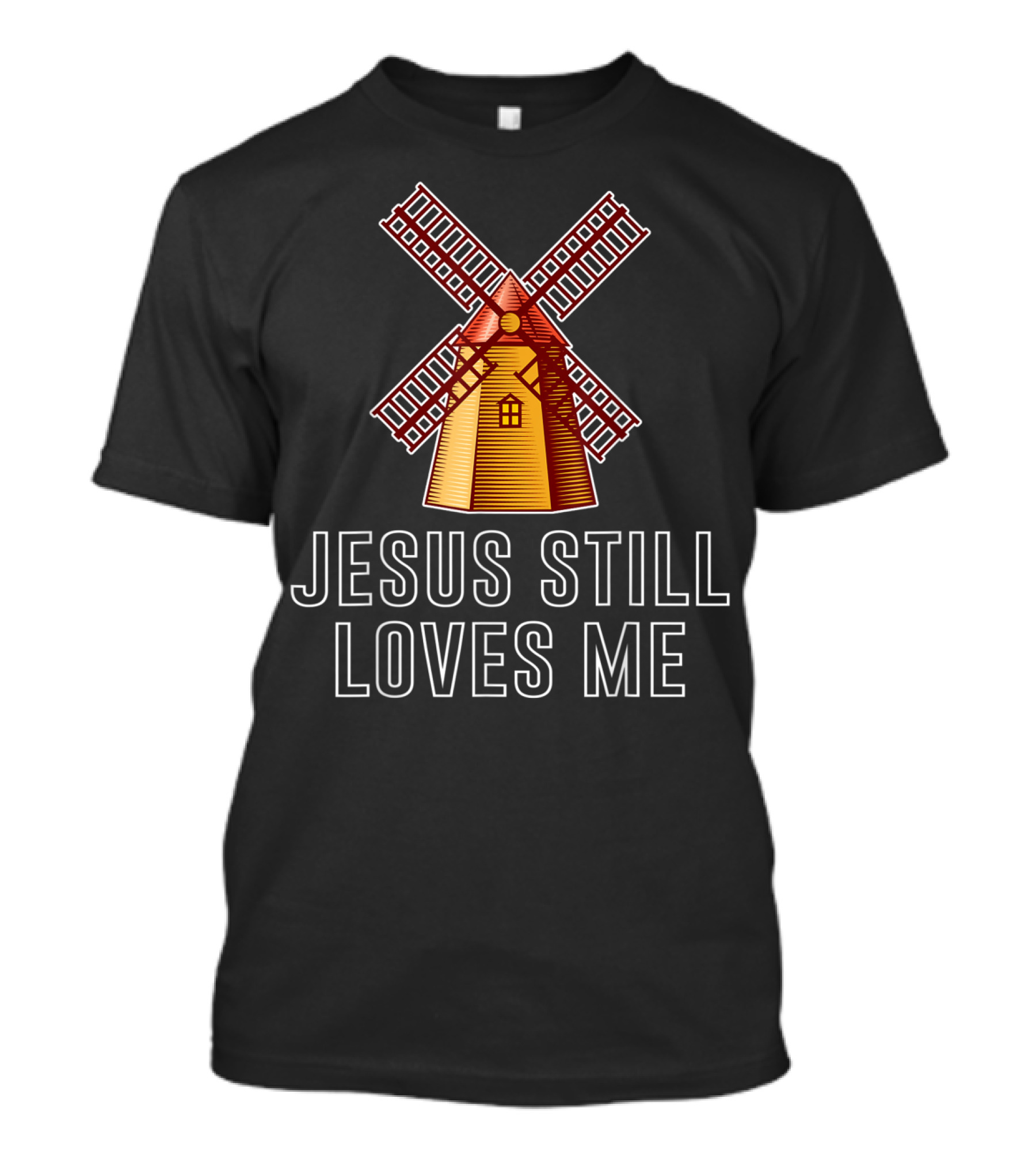 JESUS STILL LOVES ME WINDMILL T-Shirt