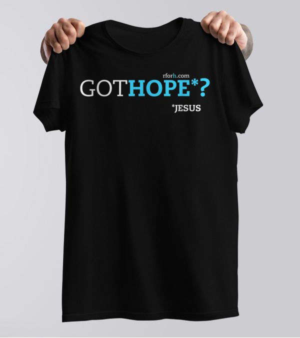 Got Hope Jesus Rforh.com T-Shirt