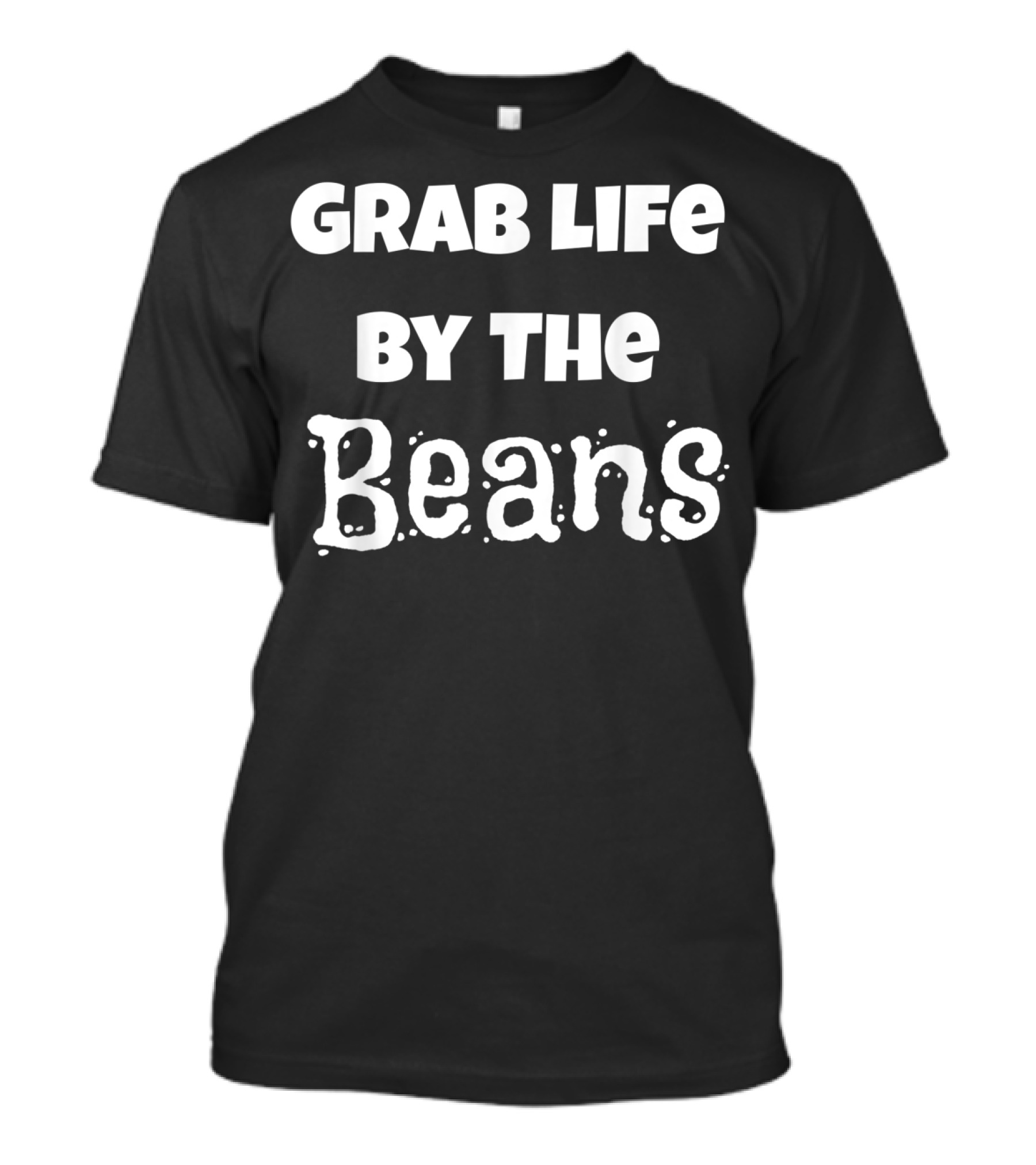 Grab Life By The Beans Funny Coffee Lover T-Shirt