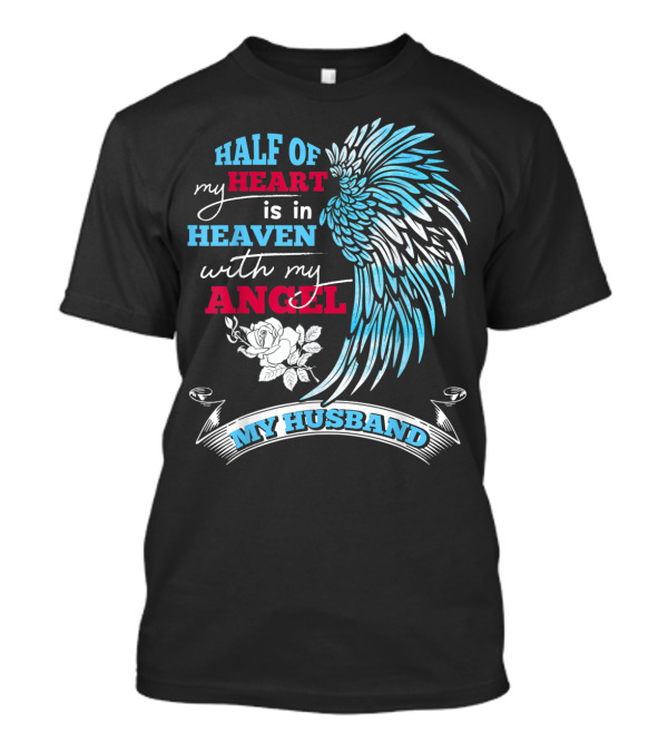 Half Of My Heart Is In Heaven With My Angel My Husband T-Shirt