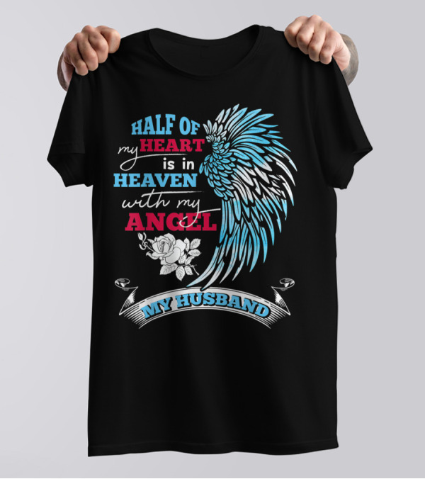 Half Of My Heart Is In Heaven With My Angel My Husband T-Shirt