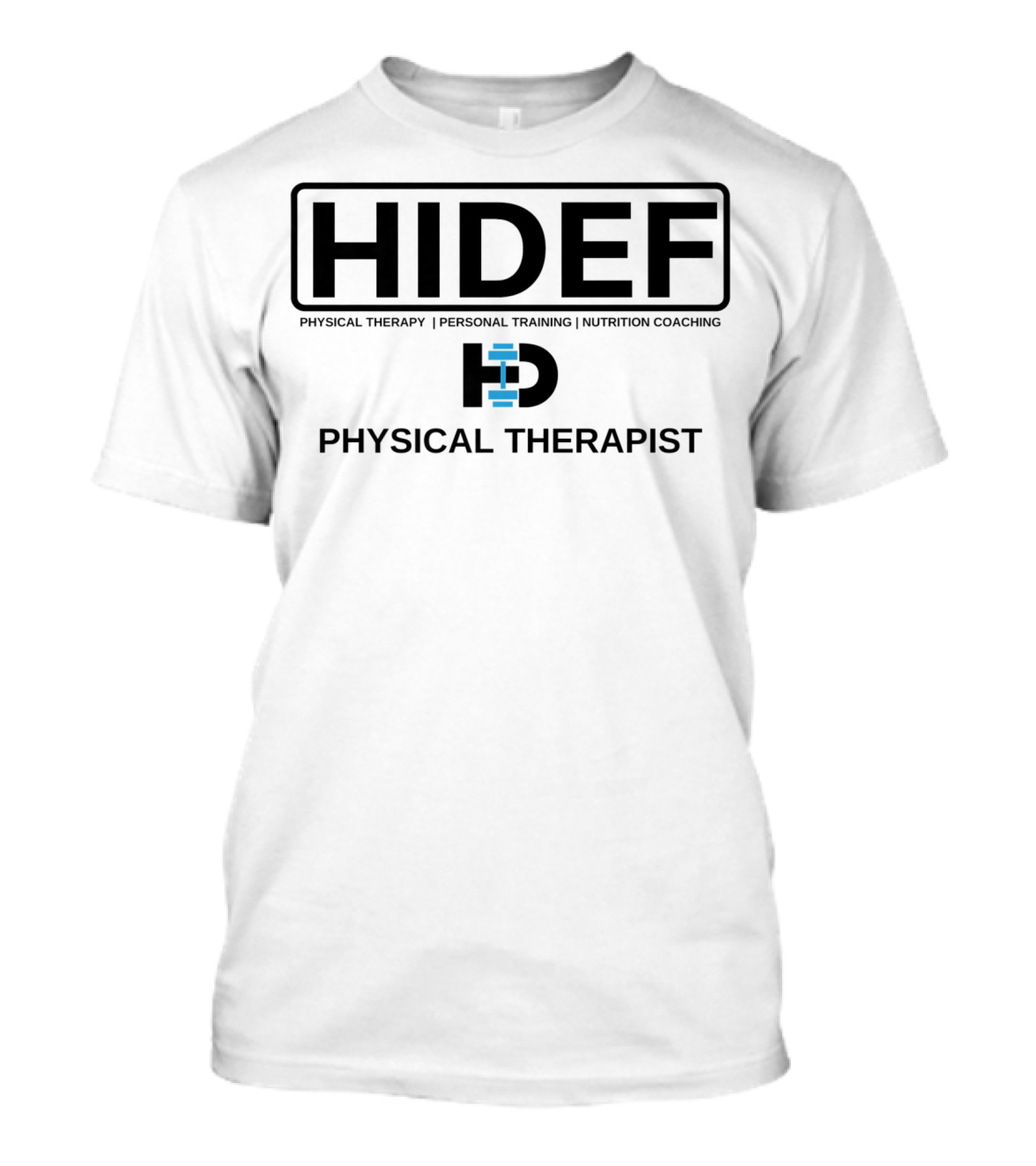 HIDEF Physical Therapy Training Nutrition Coaching Physical Therapist T-Shirt