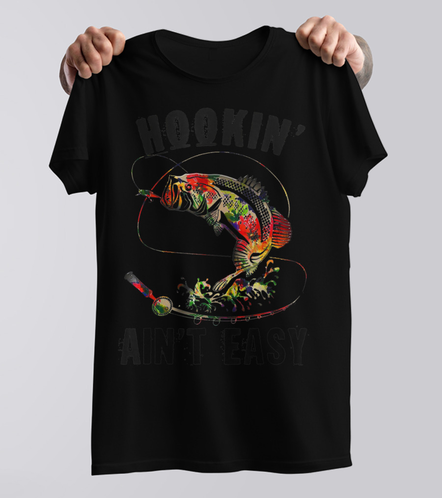 Hookin' Ain't Easy Colorful Fish Art Fishing Lover T-Shirt