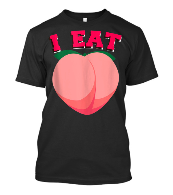 I Eat Thicc Peachy Ass Funny Peach Bubble Butt Peach T-Shirt