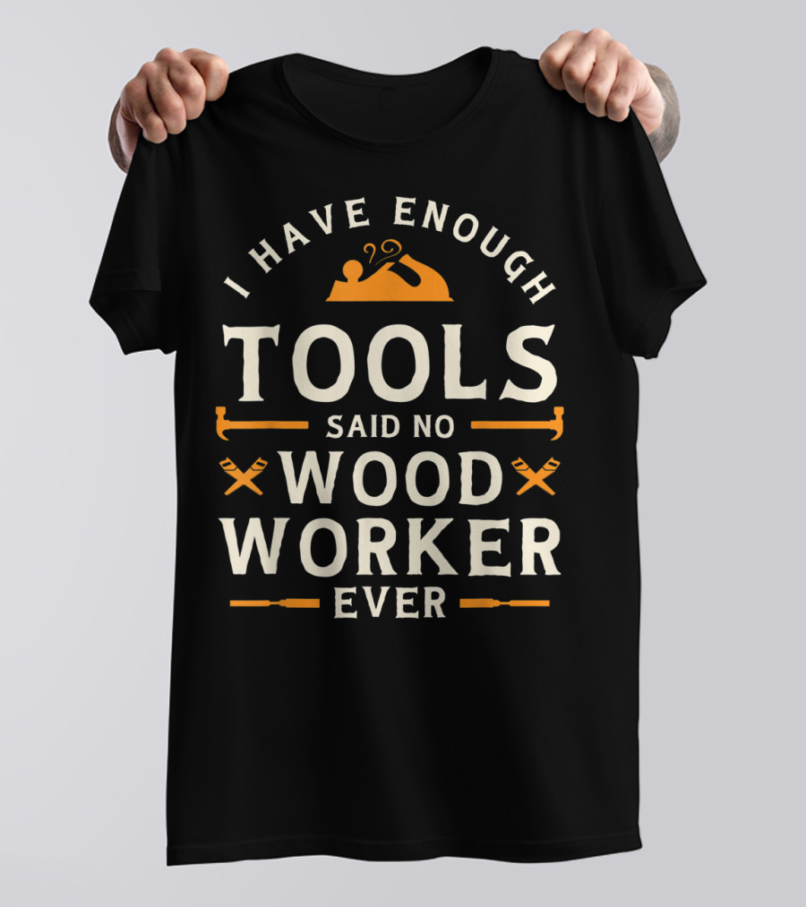 I Have Enough Tools Said No Woodworker Ever With Plane And Hammer Icons T-Shirt