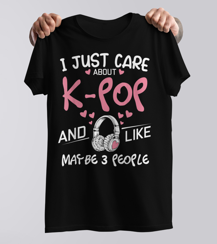 I Just Care About K-Pop And Like Maybe 3 People Headphones Heart Graphics T-Shirt
