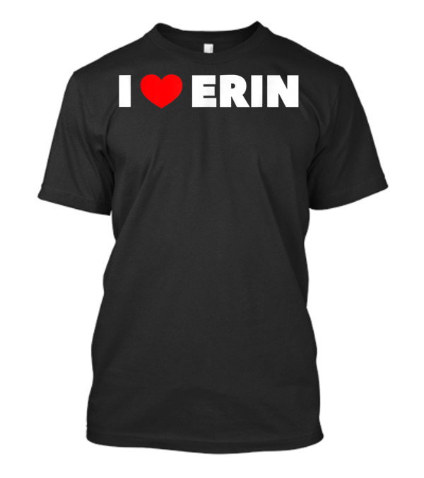 I Love Heart Erin T-Shirt