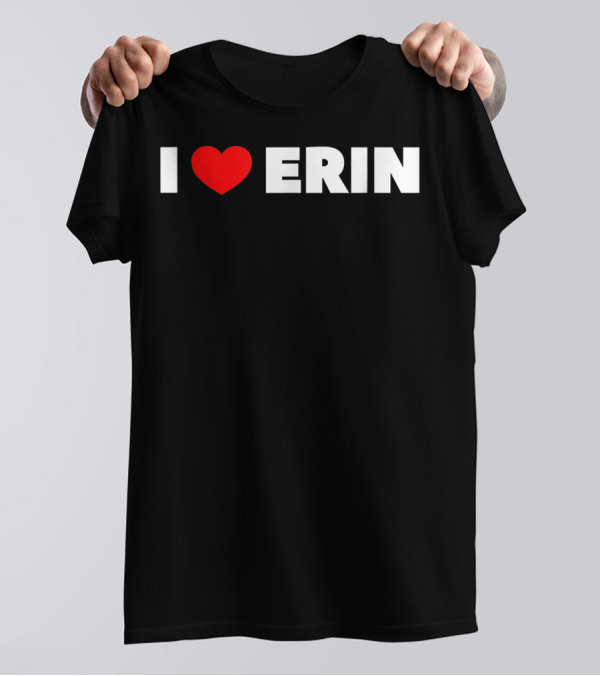 I Love Heart Erin T-Shirt