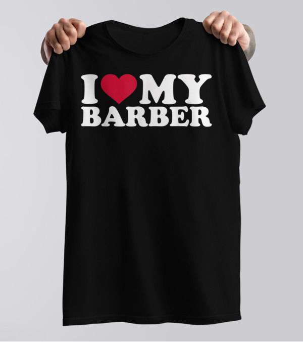 I Love My Barber Appreciation Bold White Red Heart T-Shirt
