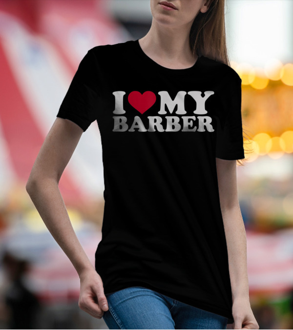 I Love My Barber Appreciation Bold White Red Heart T-Shirt