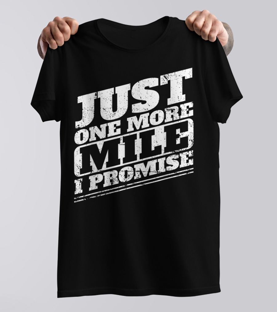 Just One More Mile I Promise Funny Frequent T-Shirt
