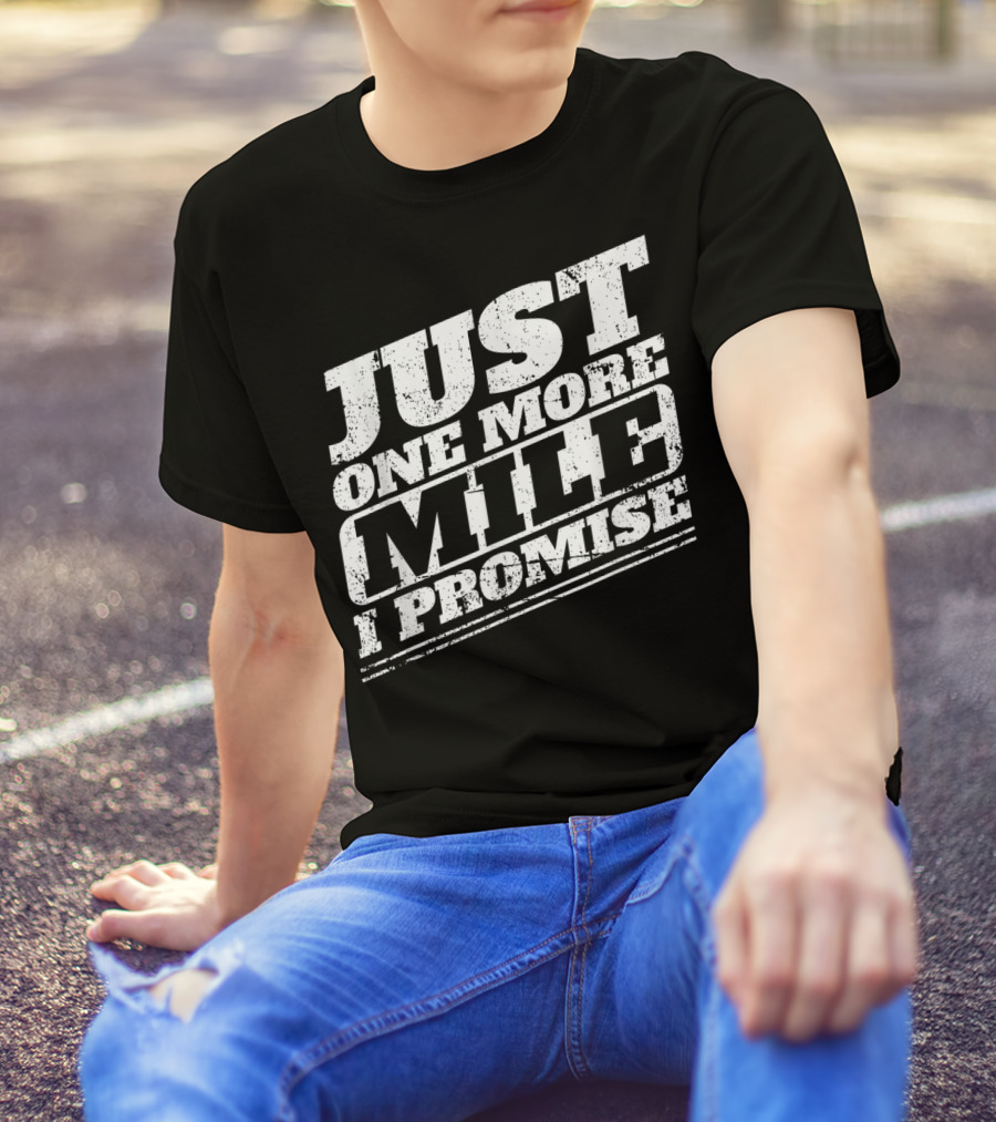 Just One More Mile I Promise Funny Frequent T-Shirt