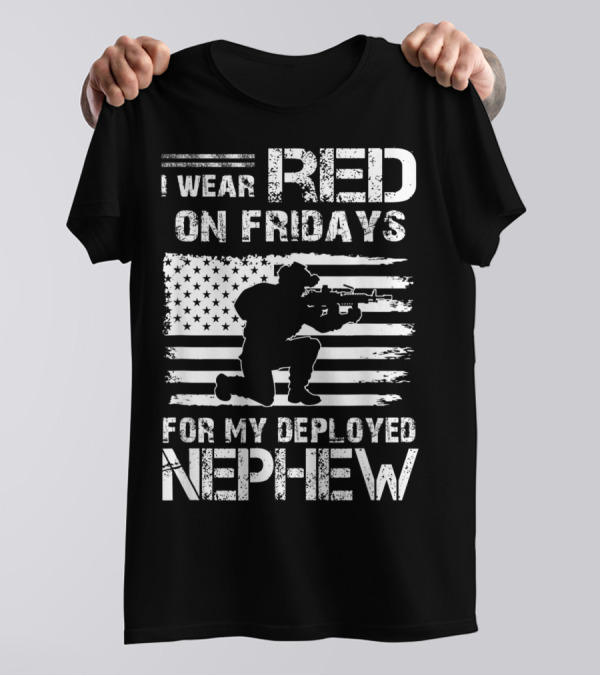 I Wear Red On Fridays For My Deployed Nephew Soldier With American Flag T-Shirt