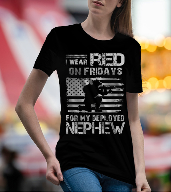 I Wear Red On Fridays For My Deployed Nephew Soldier With American Flag T-Shirt