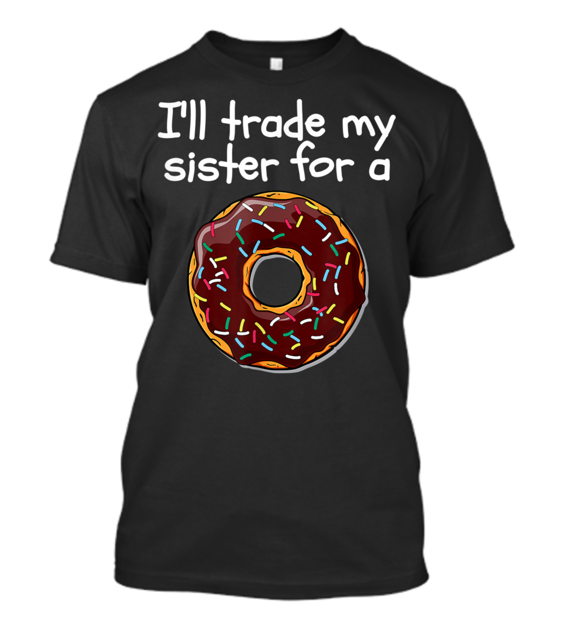 I'll Trade My Sister For A Doughnut With Sprinkles T-Shirt