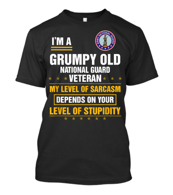 I'm A Grumpy Old National Guard Veteran My Level Of Sarcasm Depends On Your Level Of Stupidity T-Shirt