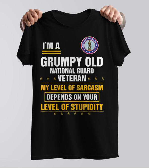 I'm A Grumpy Old National Guard Veteran My Level Of Sarcasm Depends On Your Level Of Stupidity T-Shirt