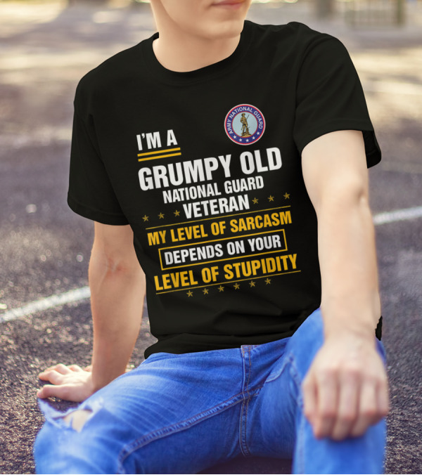 I'm A Grumpy Old National Guard Veteran My Level Of Sarcasm Depends On Your Level Of Stupidity T-Shirt