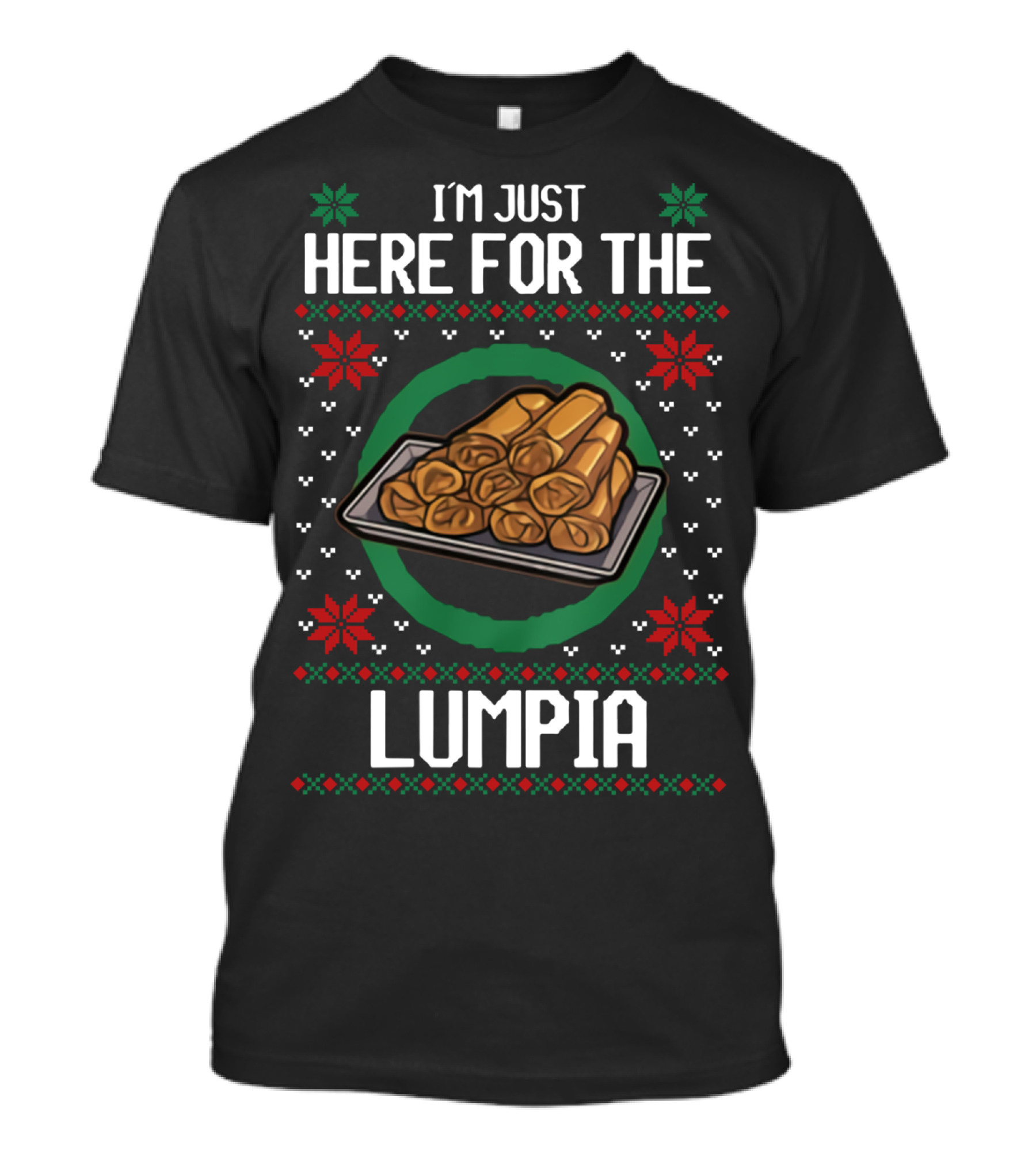 I'm Just Here For The Lumpia Festive Holiday Tray T-Shirt