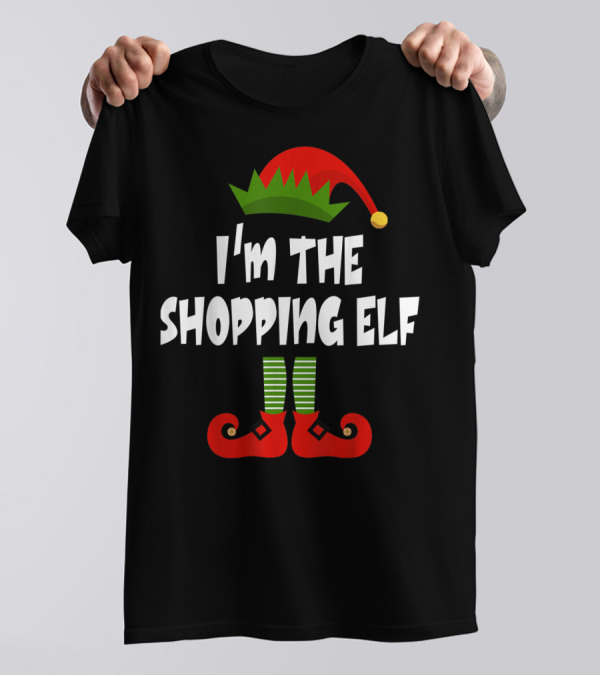I'm The Shopping Elf Christmas Elf Green Hat Red Shoes Holiday Spirit T-Shirt