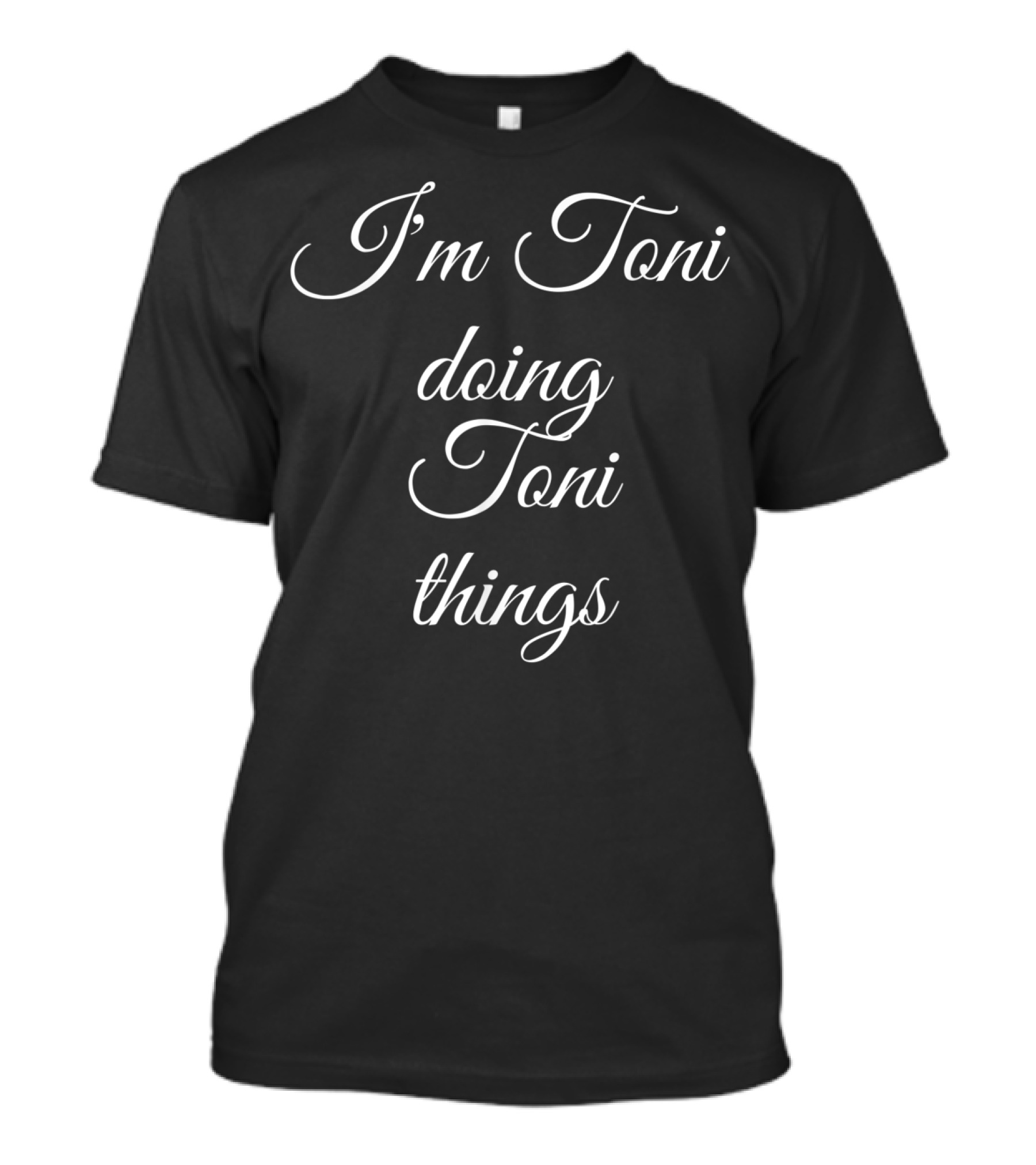 I'm Toni Doing Toni Things T-Shirt