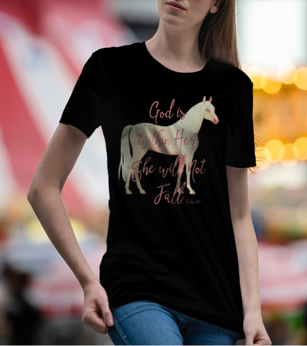 God Is Within Her She Will Not Fall Palomino Horse Psalm 46:5 T-Shirt