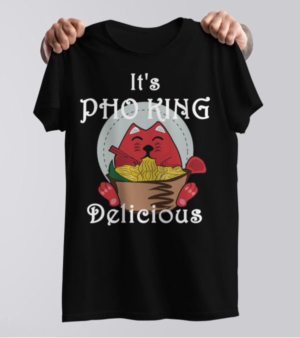 It's Pho King Delicious Happy Cat With Pho Bowl T-Shirt