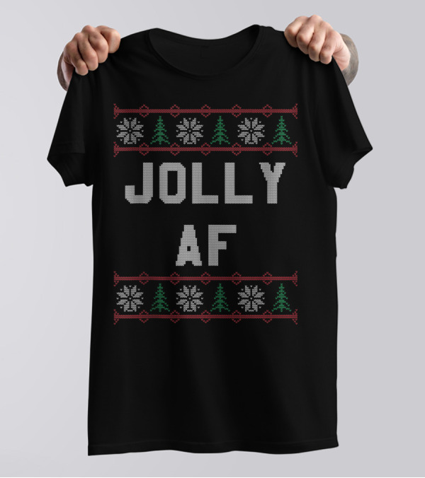 Jolly Af Snowflakes Christmas Trees Ugly T-Shirt