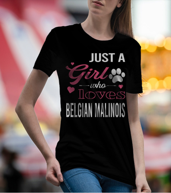 Just A Girl Who Loves Belgian Malinois Who Girl Loves Belgian T-Shirt