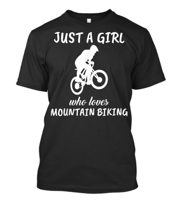 Just A Girl Who Loves Mountain Biking Biker T-Shirt