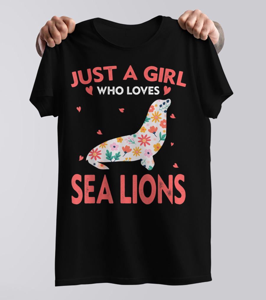 Just A Girl Who Loves Sea Lions Floral Cute Animals T-Shirt