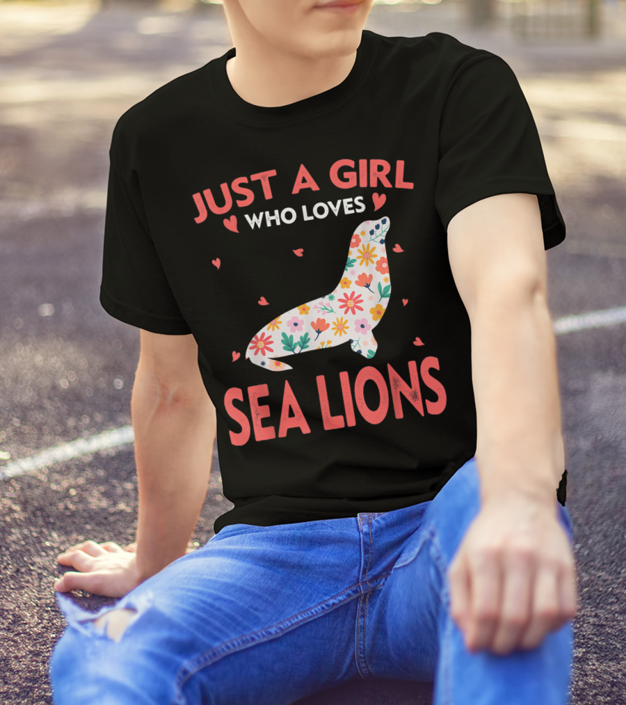 Just A Girl Who Loves Sea Lions Floral Cute Animals T-Shirt