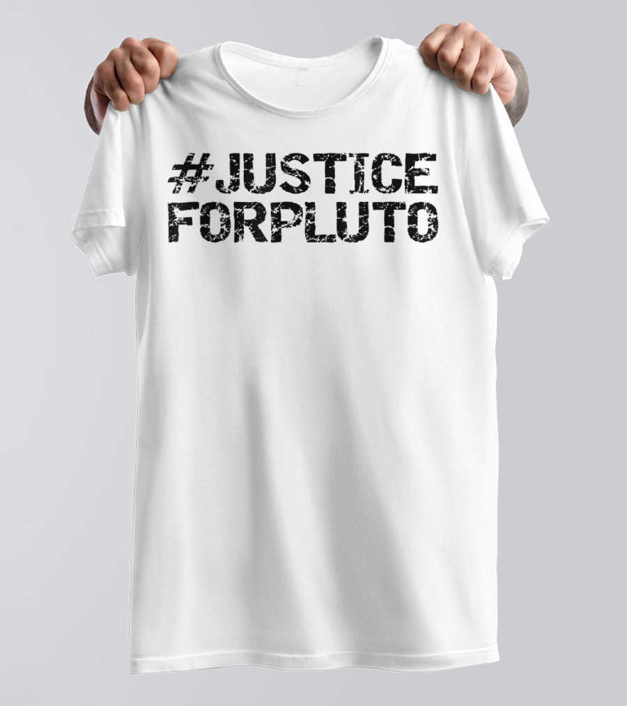 Justice For Pluto Forever A Planet T-Shirt