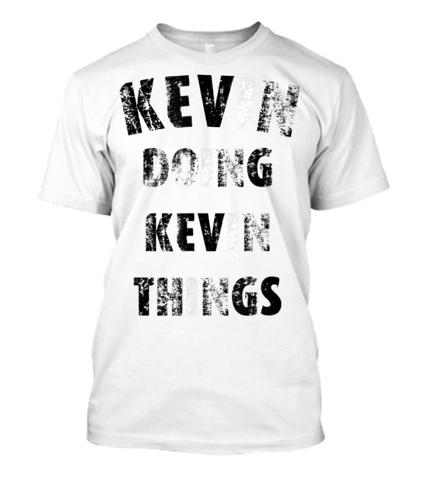 Kevin Doing Kevin Things T-Shirt