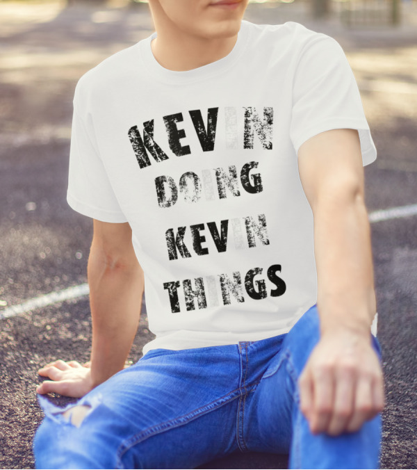 Kevin Doing Kevin Things T-Shirt