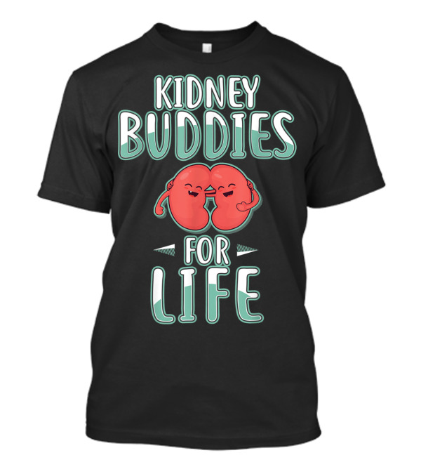 Kidney Buddies For Life Organ Transplant T-Shirt