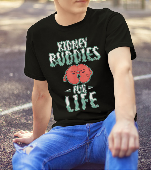 Kidney Buddies For Life Organ Transplant T-Shirt