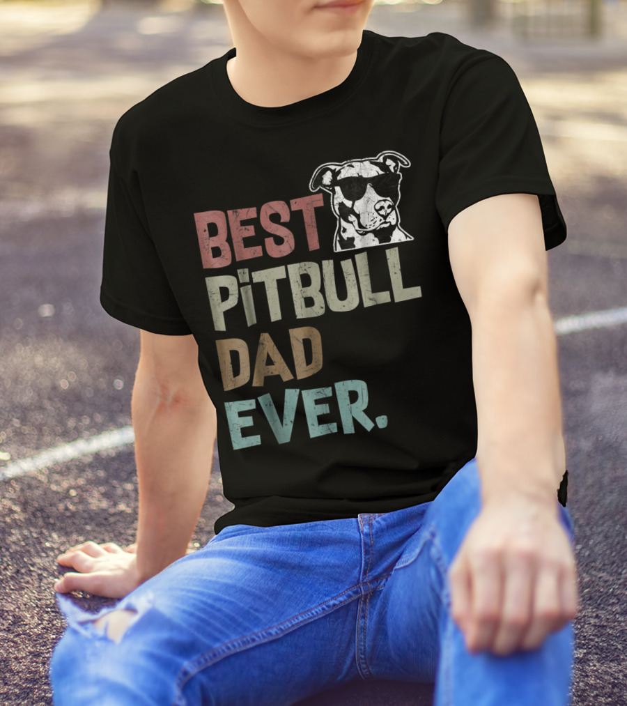 BEST PITBULL DAD EVER Pitbull Dad Best Pittie T-Shirt