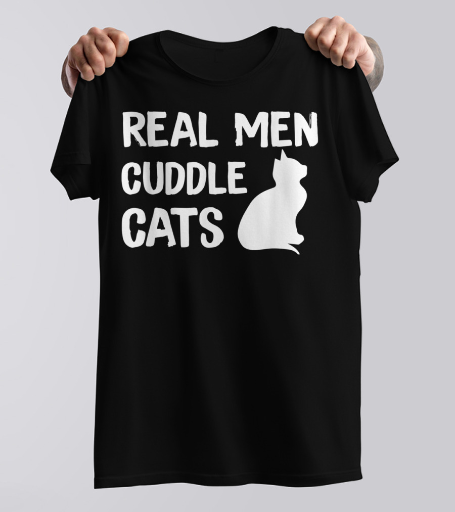 REAL MEN CUDDLE CATS T-Shirt