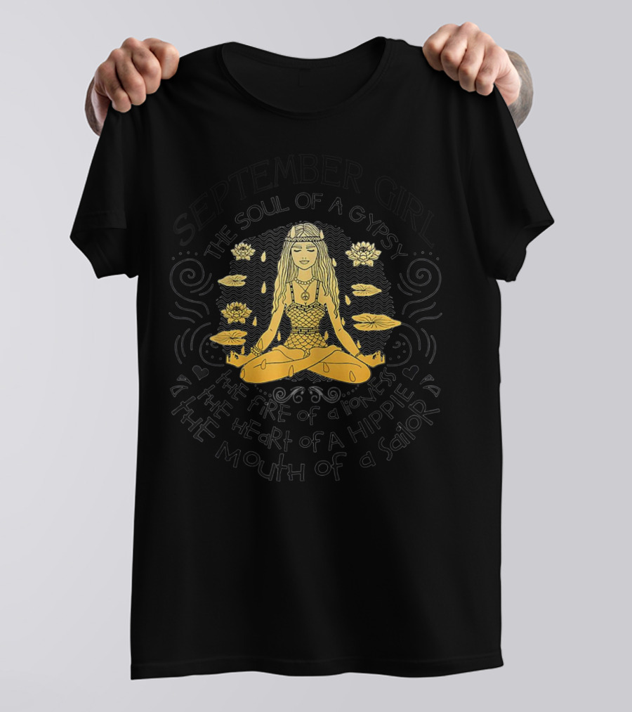 September Girl The Soul Of A Gypsy The Fire Of A Lioness The Heart Of A Hippie The Mouth Of A Sailor T-Shirt