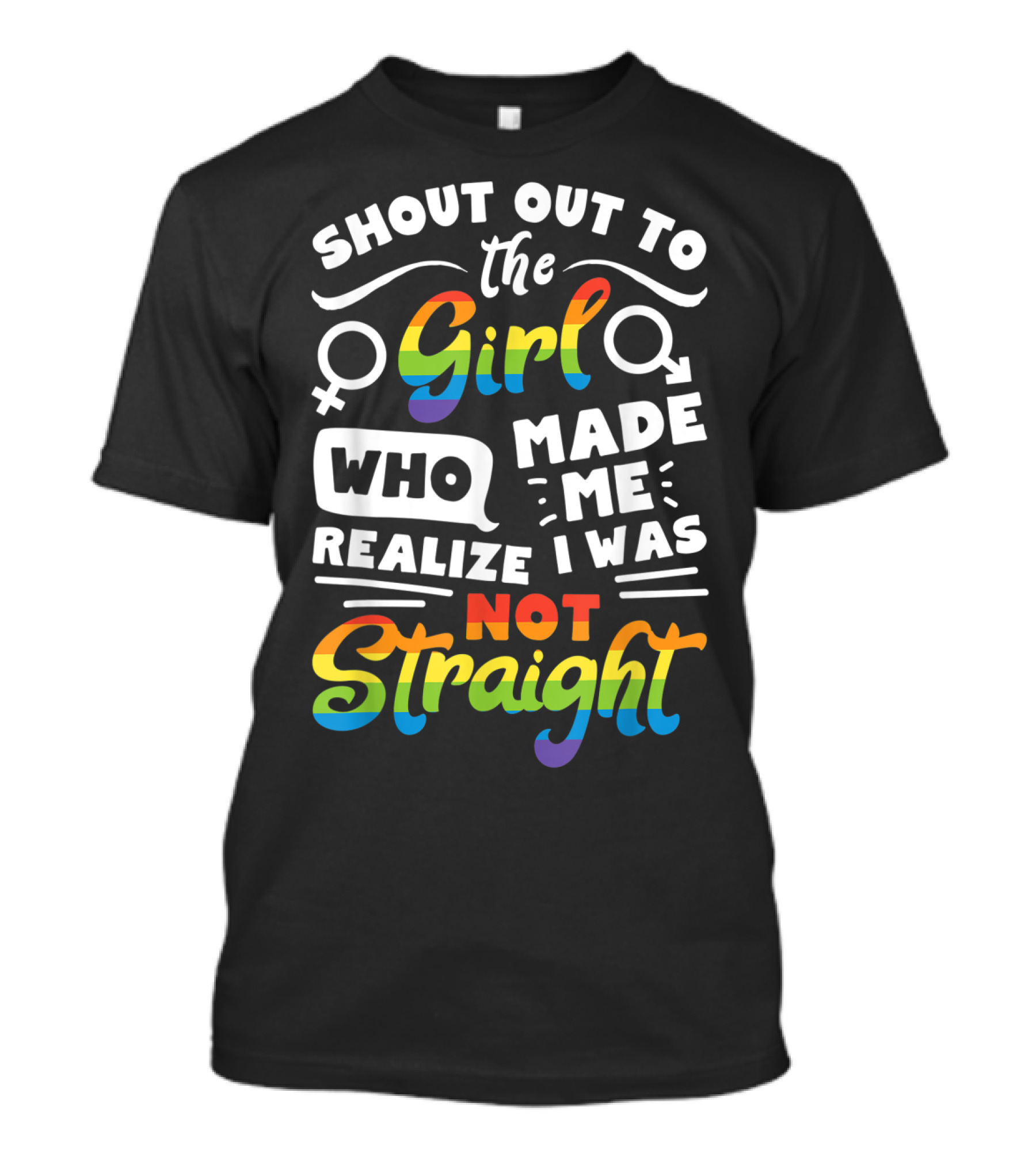 Shout Out To The Girl Who Made Me Realize I Was Not Straight Lesbian Pride LGBT T-Shirt