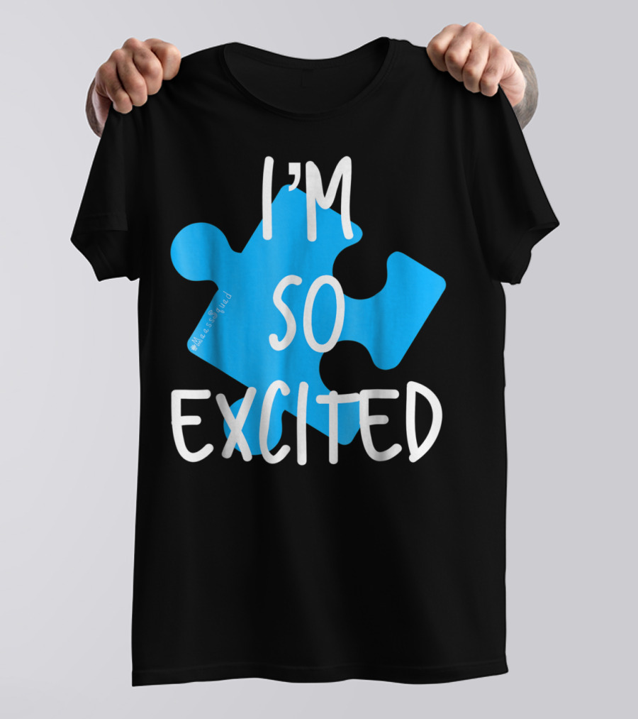 I'm So Excited MaassSquad Priscilla Puzzle Piece T-Shirt