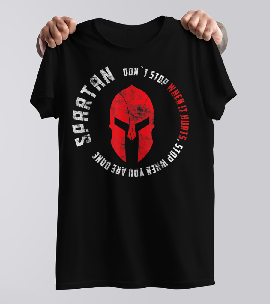 SPARTAN Warrior Don't Stop When It Hurts Stop When You Are Done T-Shirt