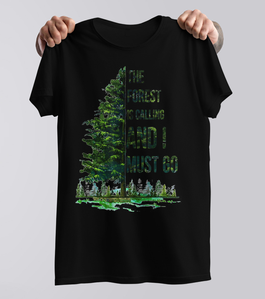 The Forest Is Calling And I Must Go Pine Tree With Forest Background T-Shirt